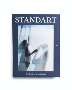 Standart Magazine - Issue 24: Scrubs, Drums and Coffee