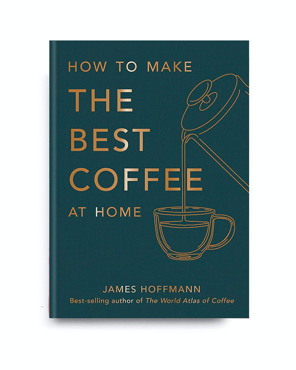 PRE-ORDER James Hoffmann -  How to Make the Best Coffee at Home